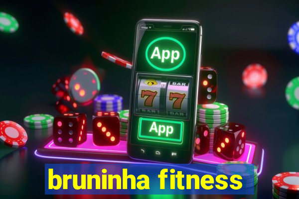 bruninha fitness